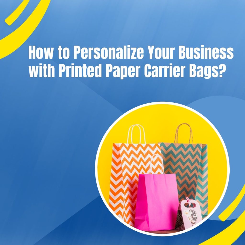 how-to-personalize-your-business-with-printed-paper-carrier-bags